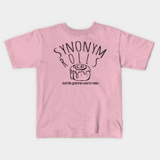 Synonym Rolls Just Like Grammar Used To Make Funny Kids T-Shirt